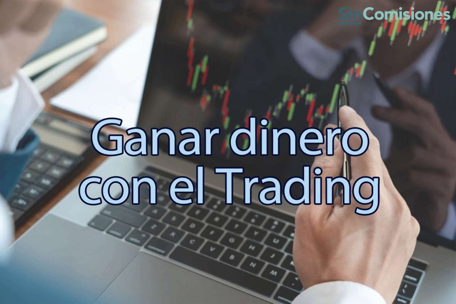 Ganar Dinero Con El Trading En Estrategias Paso A Paso