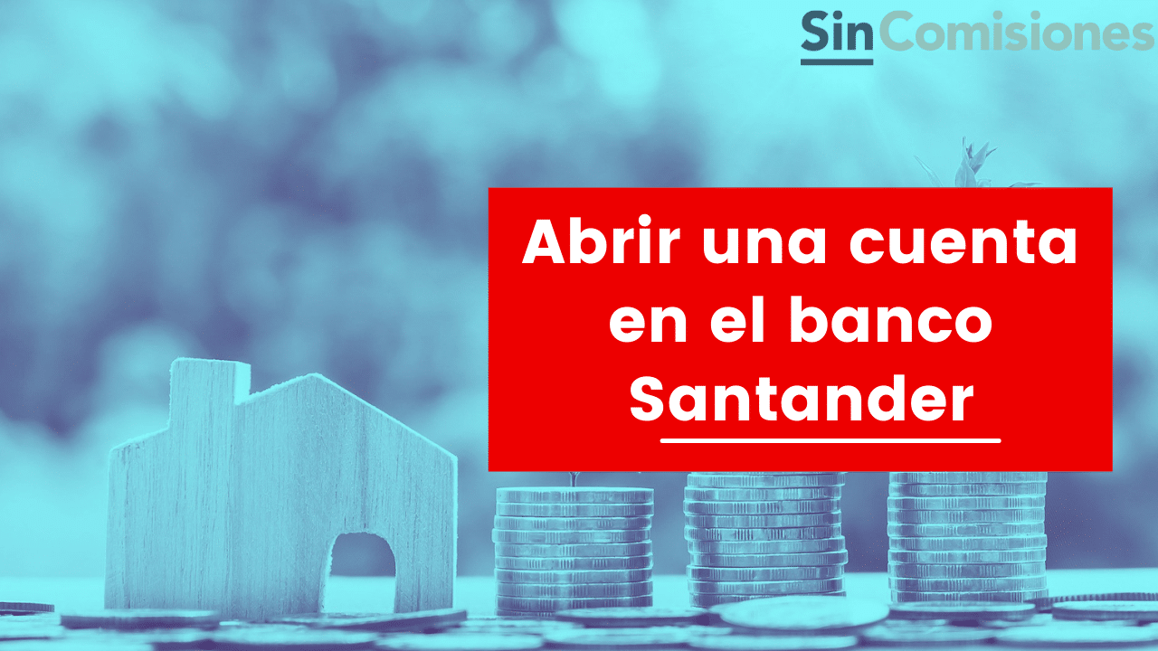 Abrir Una Cuenta En El Banco Santander Requisitos