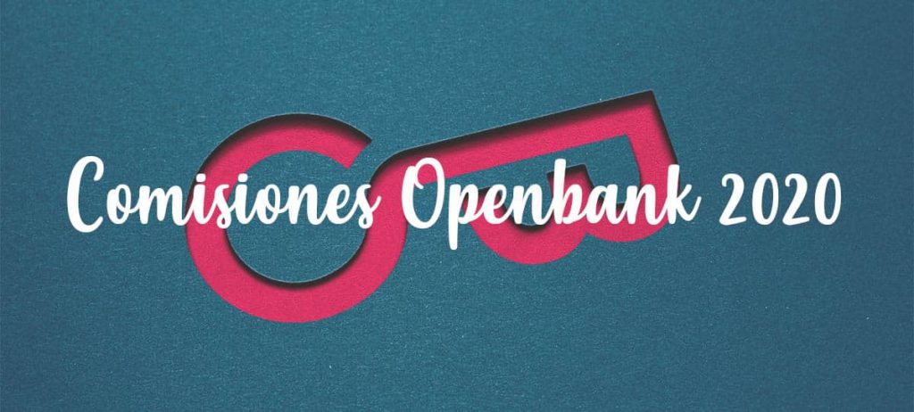 comisiones nuevas banco openbank 2020