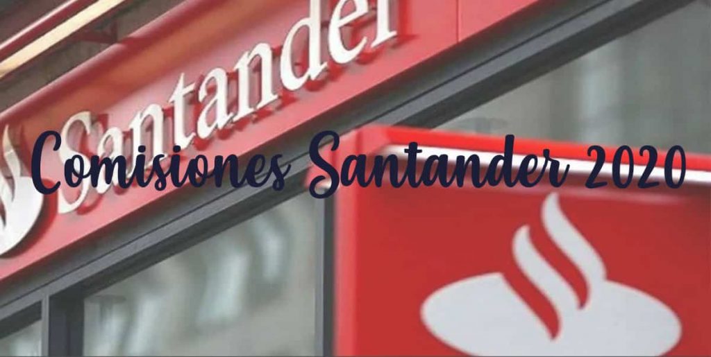 nuevas comisiones banco santander 2020