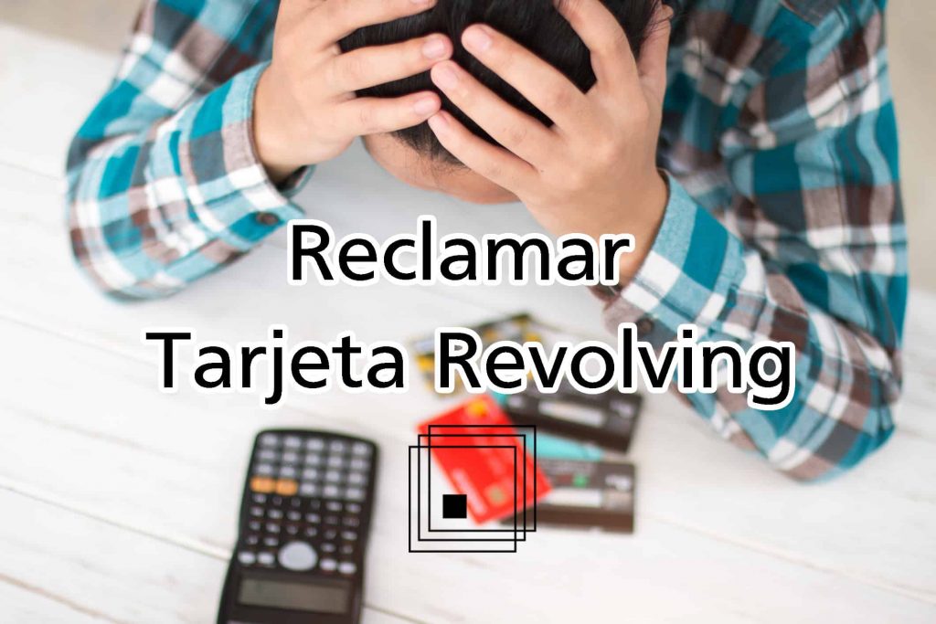 ayuda reclamar tarjeta revolving