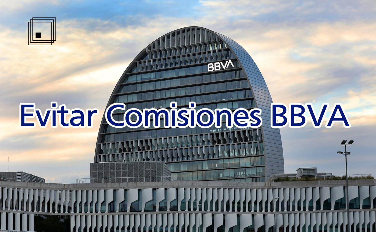 Comisiones BBVA 2021 Sin Comisiones