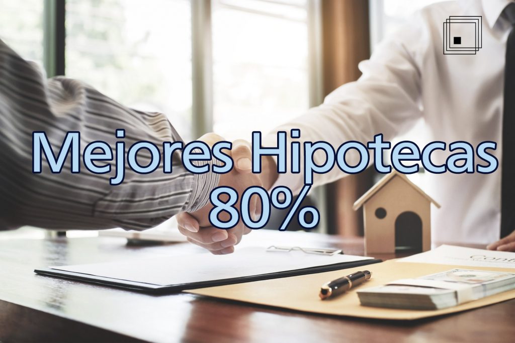 Mejores hipotecas al 80%: ¿Cuáles son?