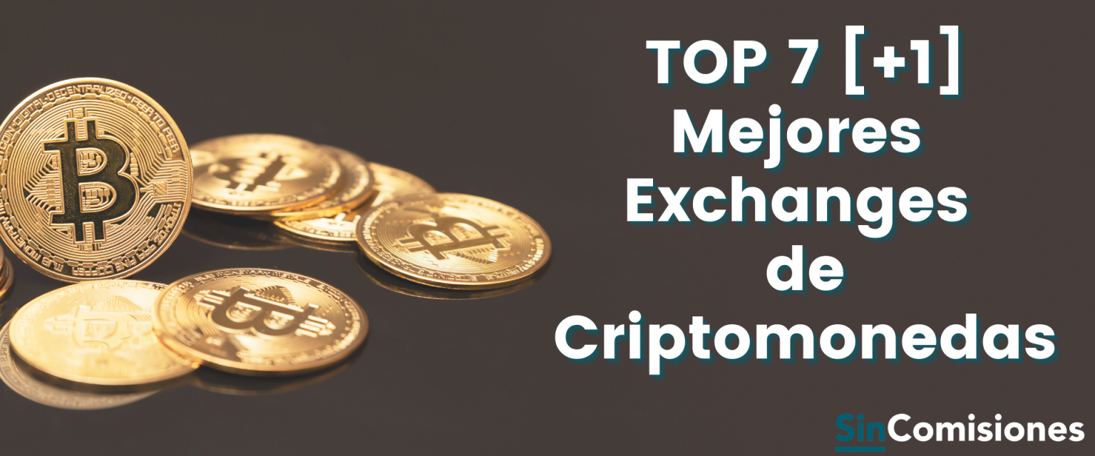 TOP 7 [+1] Mejores Exchanges Criptomonedas | Sin Comisiones