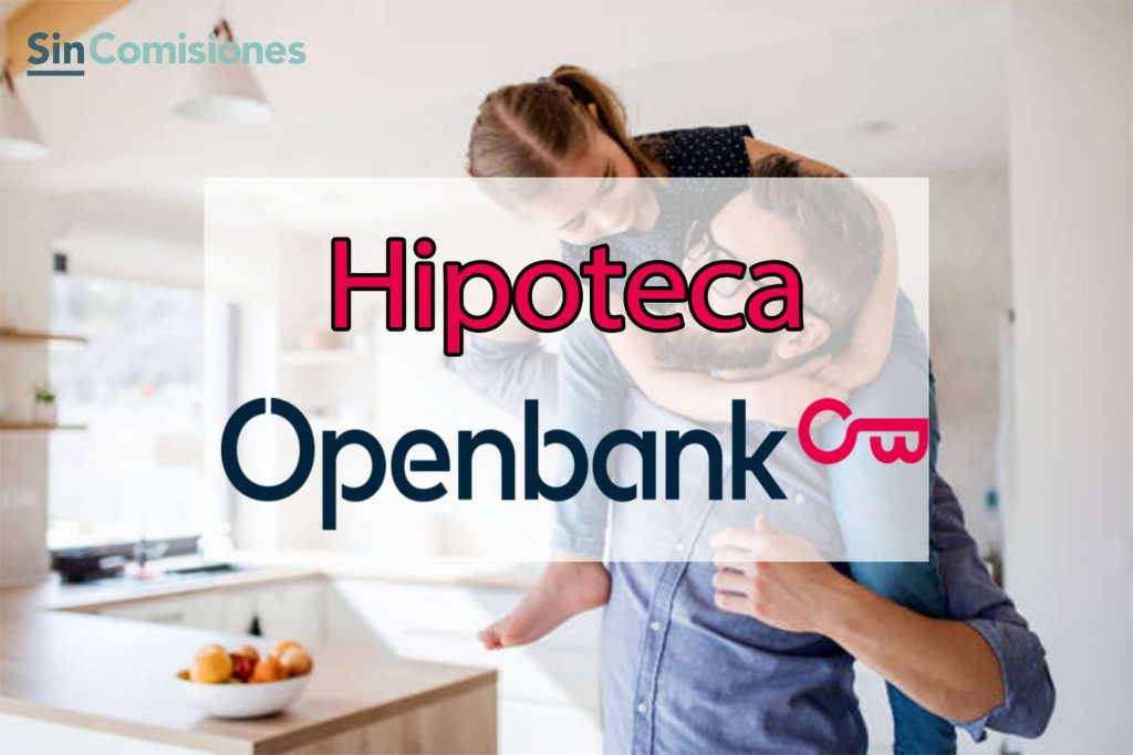 Hipoteca Openbank: opiniones, requisitos y condiciones
