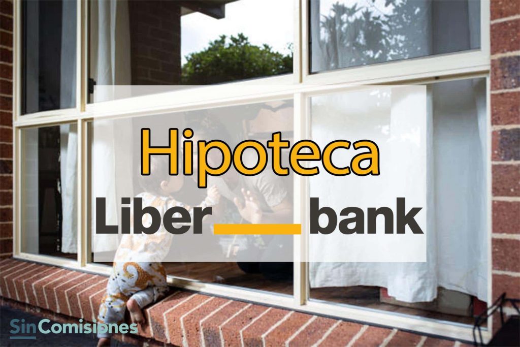 Hipoteca Liberbank: todos los tipos de hipoteca y opiniones