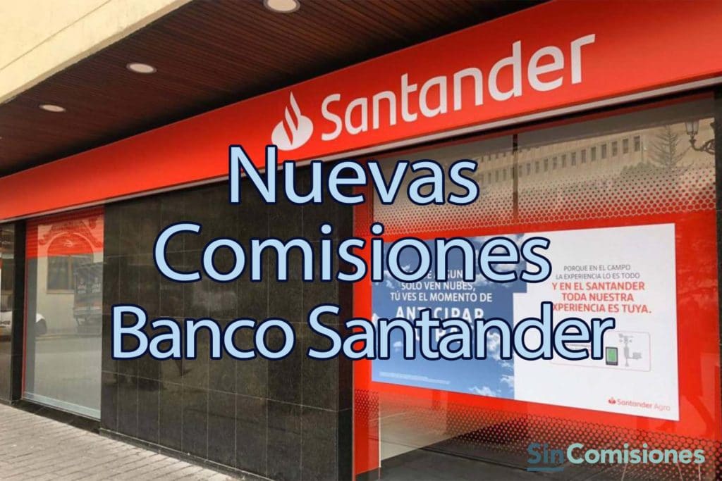 Últimas Comisiones del Banco Santander en 2021: Evita 240€ de mantenimiento
