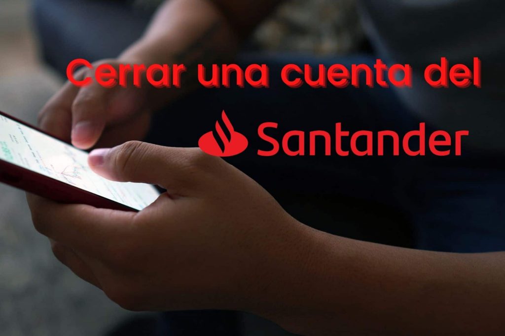 Cerrar una cuenta del Banco Santander