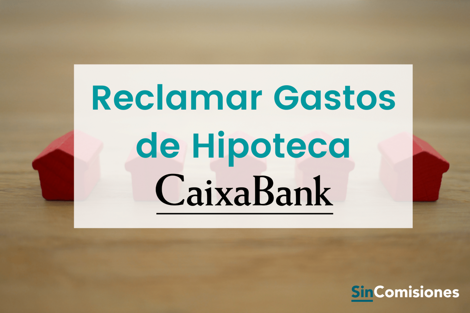 Cómo Reclamar Los Gastos De Tu Hipoteca CaixaBank [2022]