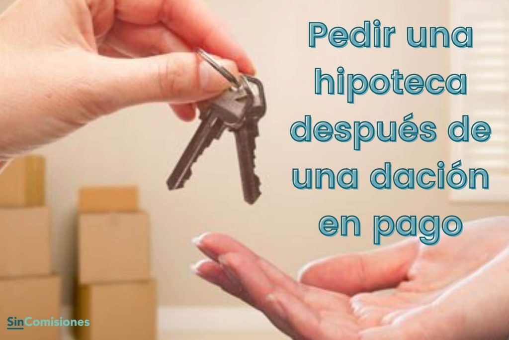 Pedir una hipoteca después de una dación en pago