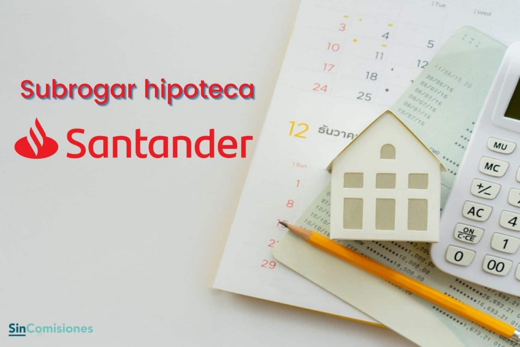 Subrogación Hipoteca Santander