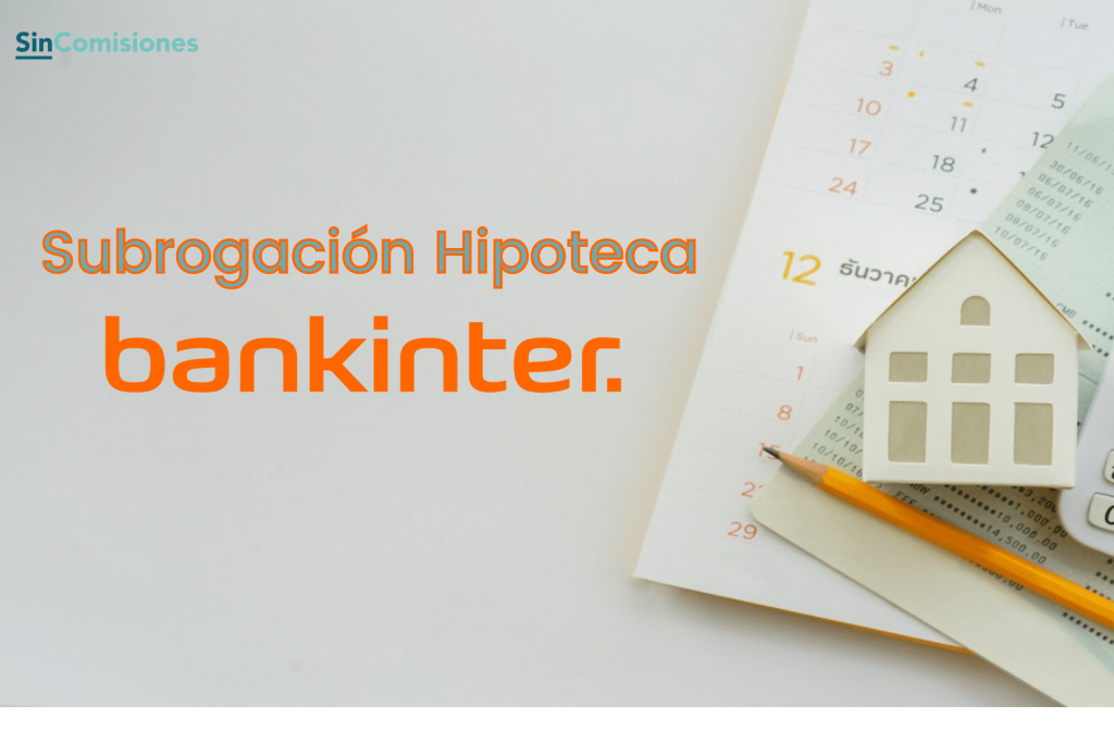 Subrogación hipoteca Bankinter