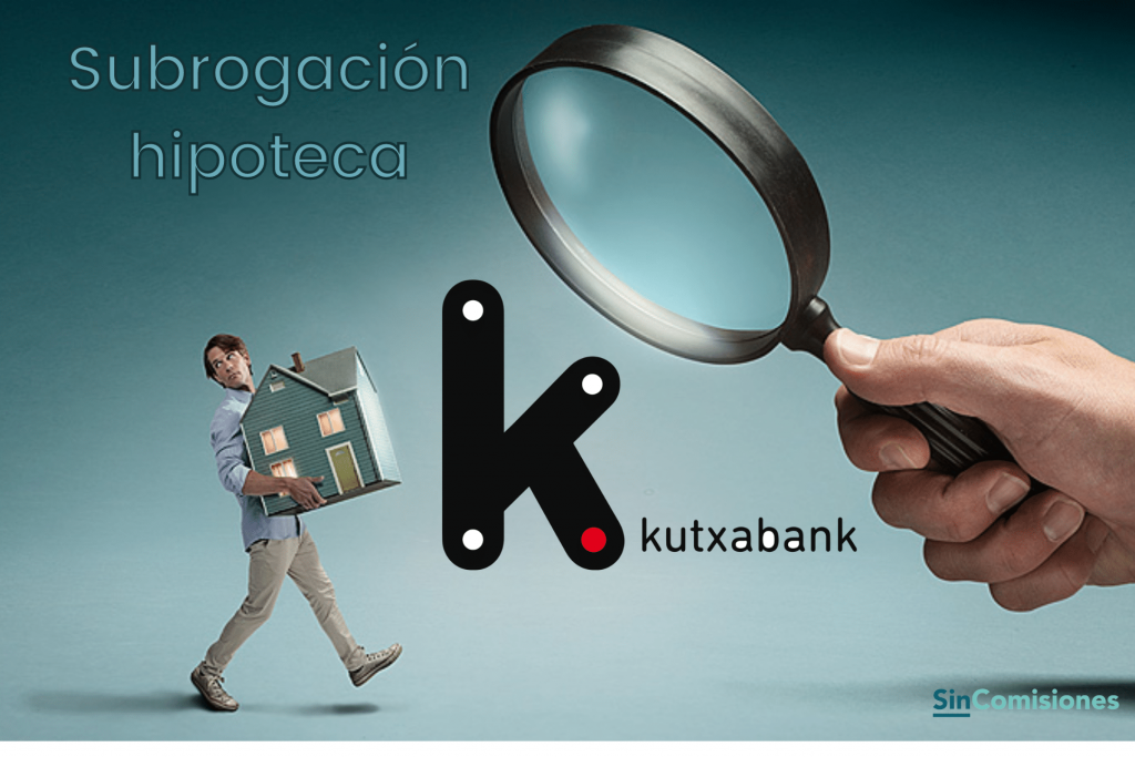 Subrogación hipoteca Kutxabank