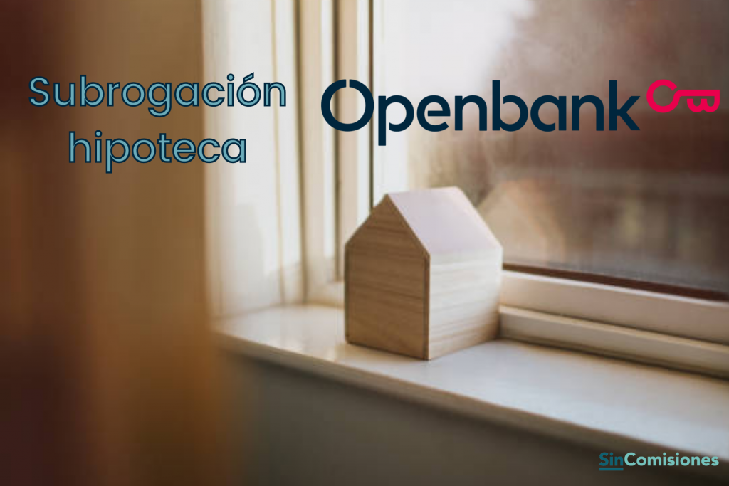 Subrogacion hipoteca openbank