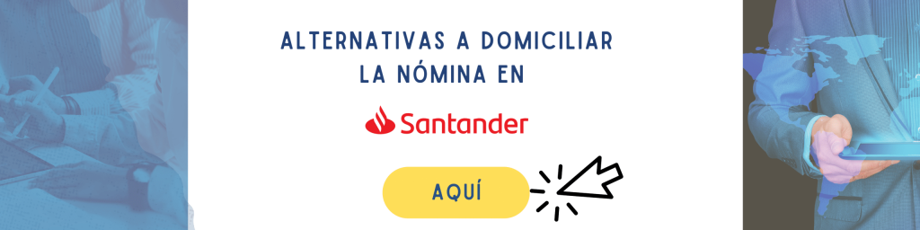Alternativas a domiciliar la nómina en el Banco Santander 