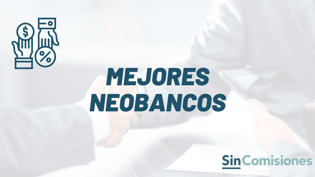 Neobancos: ¿Cuáles Son Los Mejores Y Cómo Operan? 2022