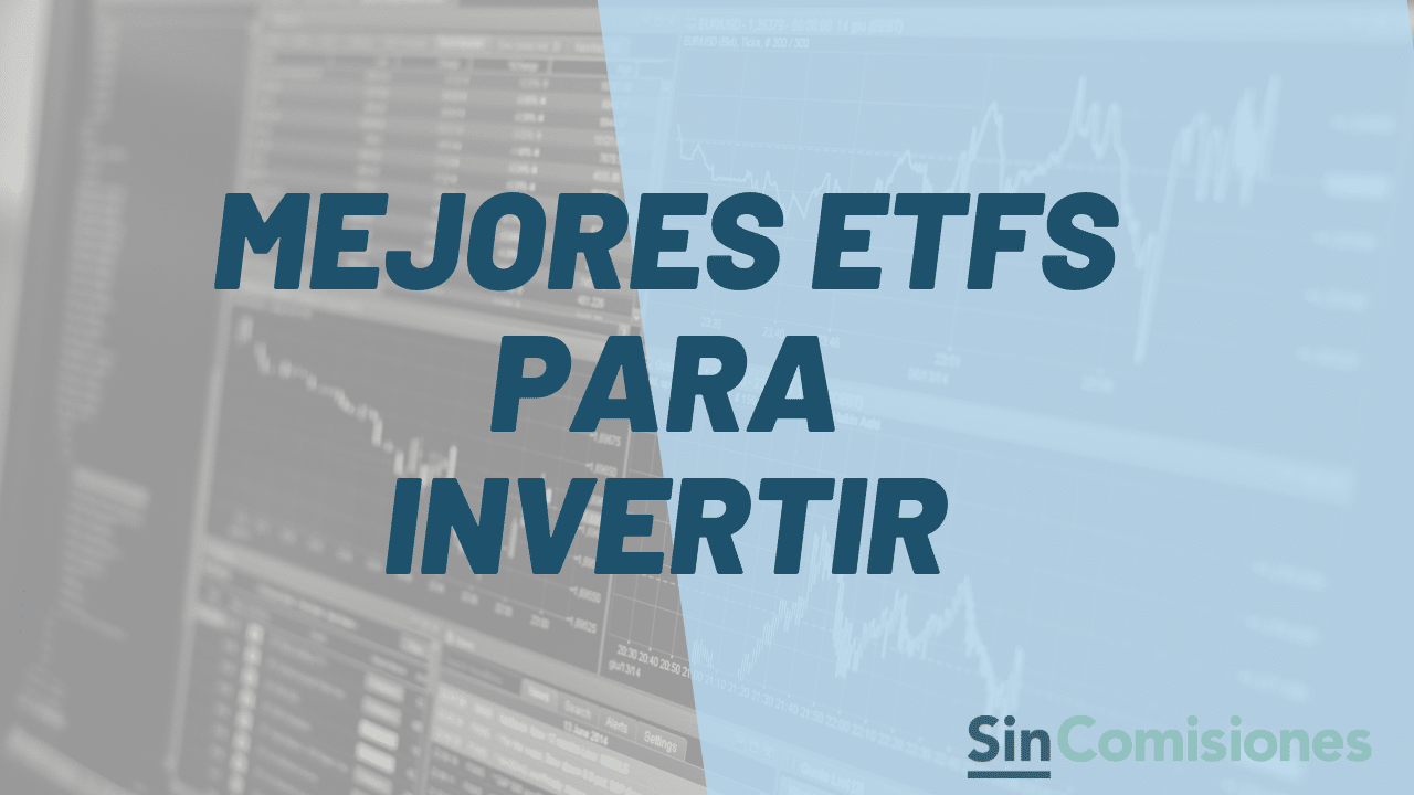 Mejores ETFS Para Invertir Durante 2022