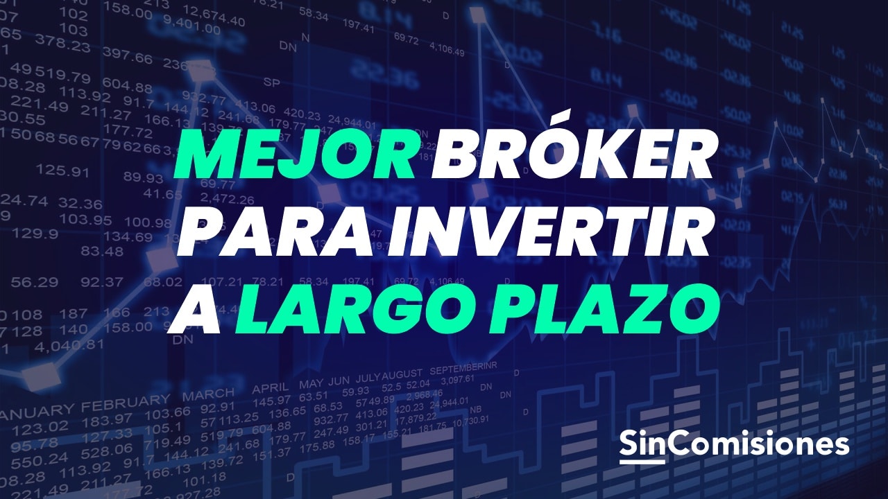 Mejor bróker para invertir a largo plazo
