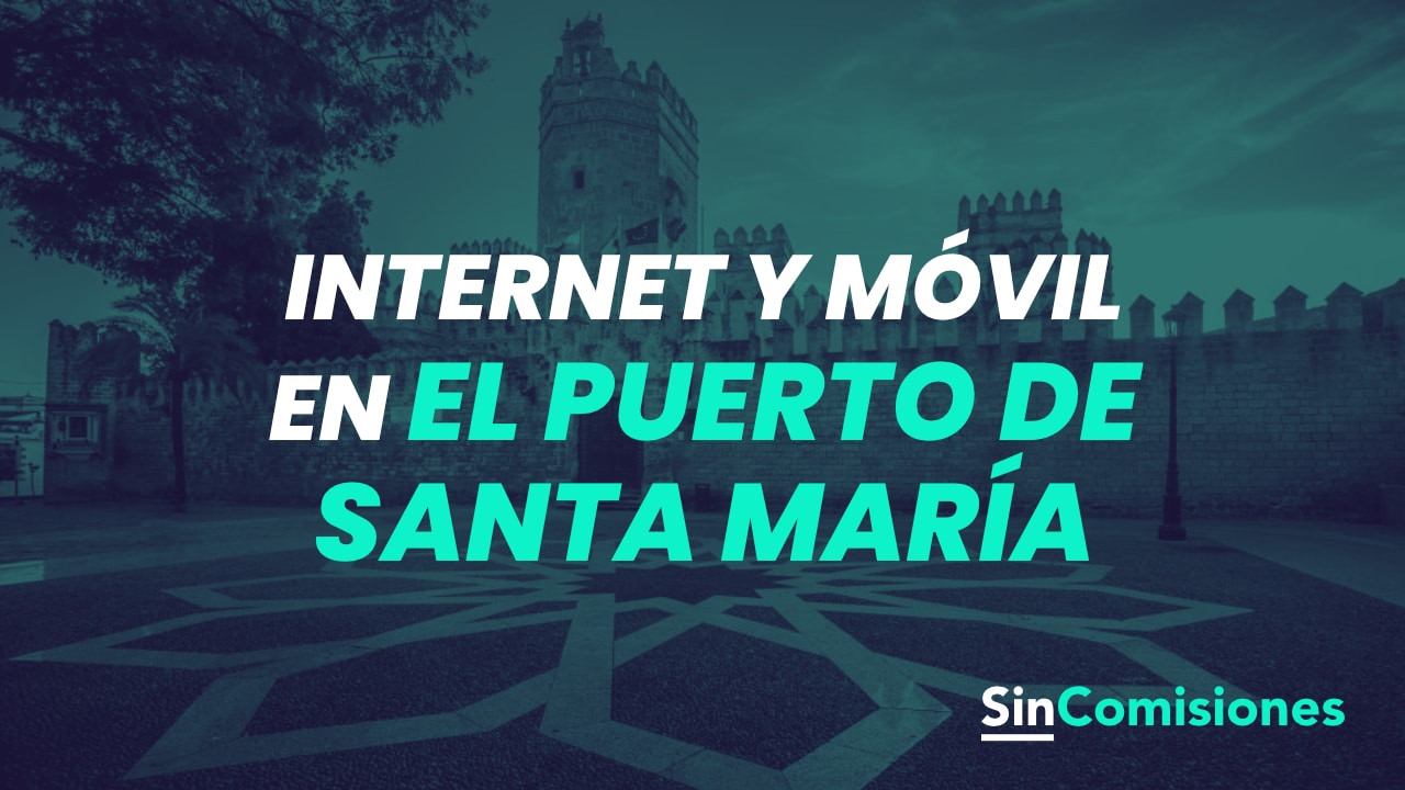 Mejores tarifas de Fibra en Puerto de Santa María 2024