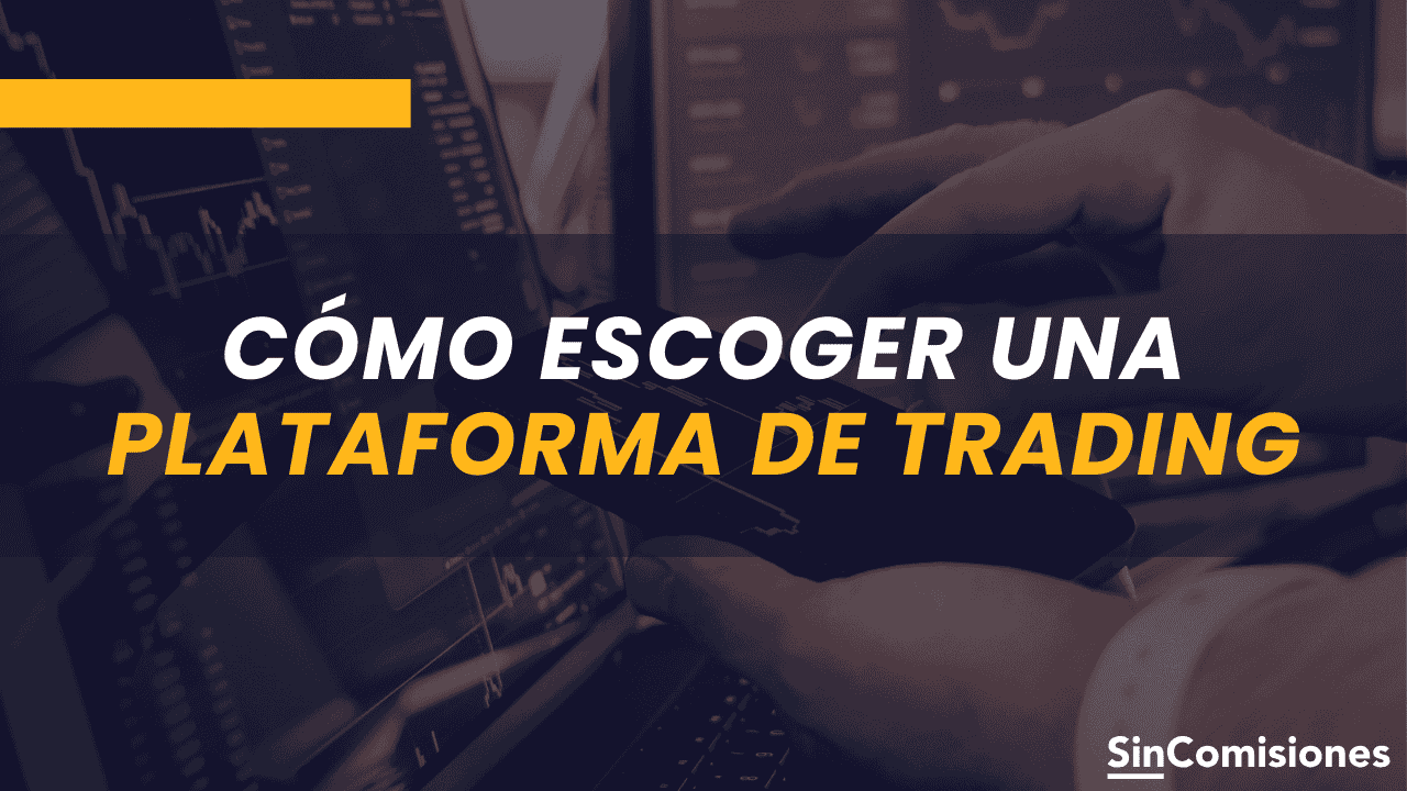Tutorial: Cómo escoger una plataforma de trading
