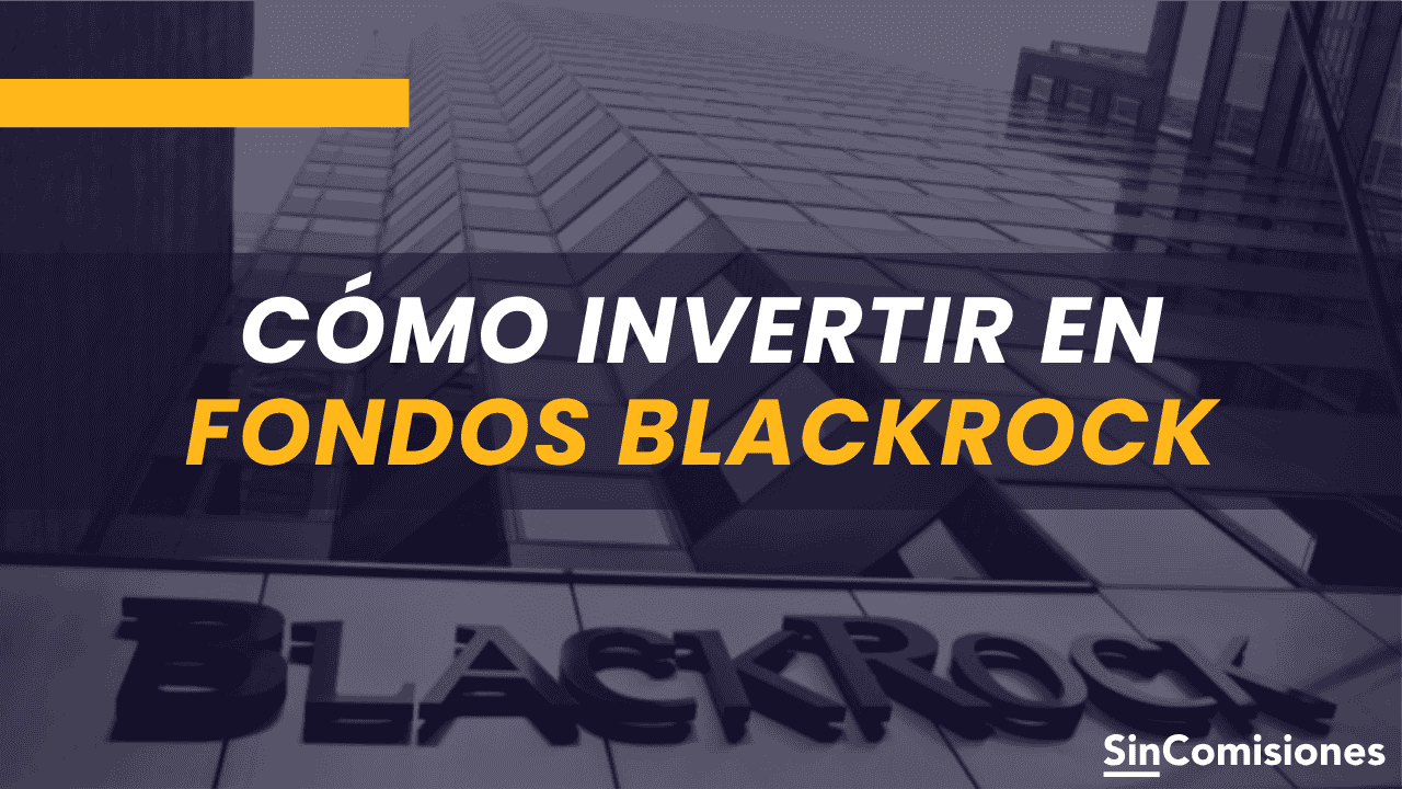 Cómo invertir en fondos BlackRock desde España