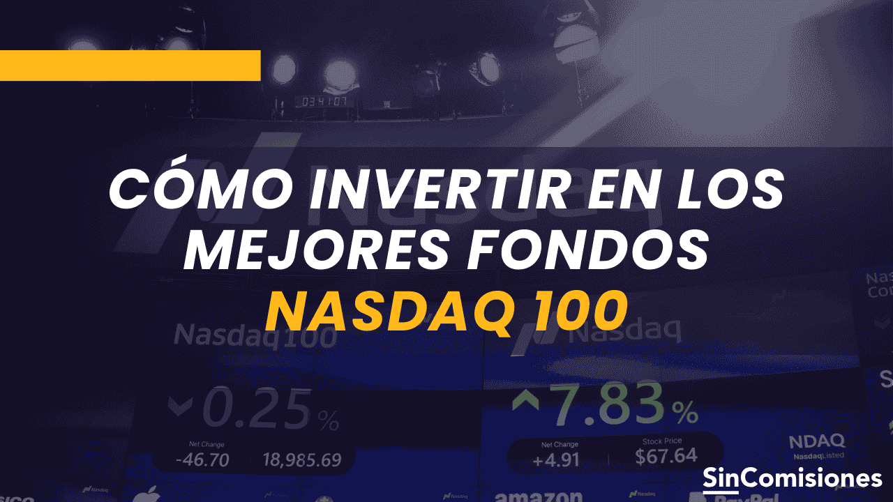 Cómo invertir en los mejores fondos indexados al Nasdaq 100 desde España