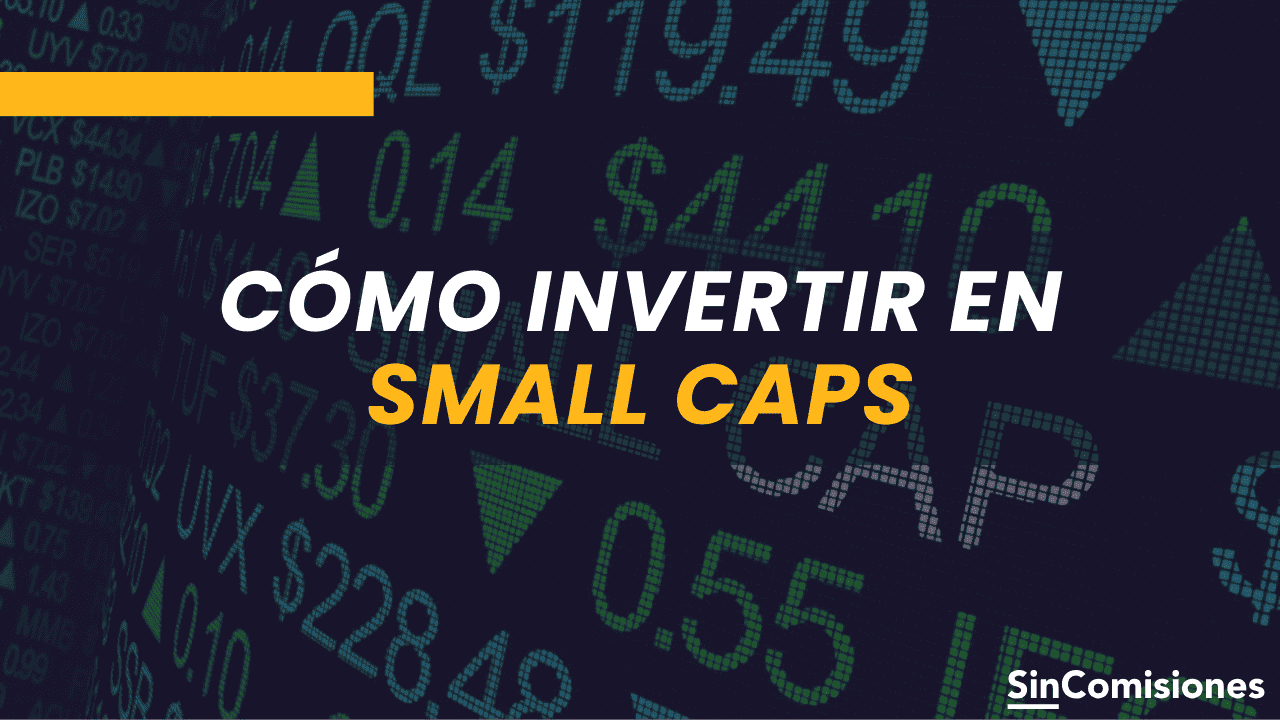 ¿Qué son las small caps y cómo invertir desde España?