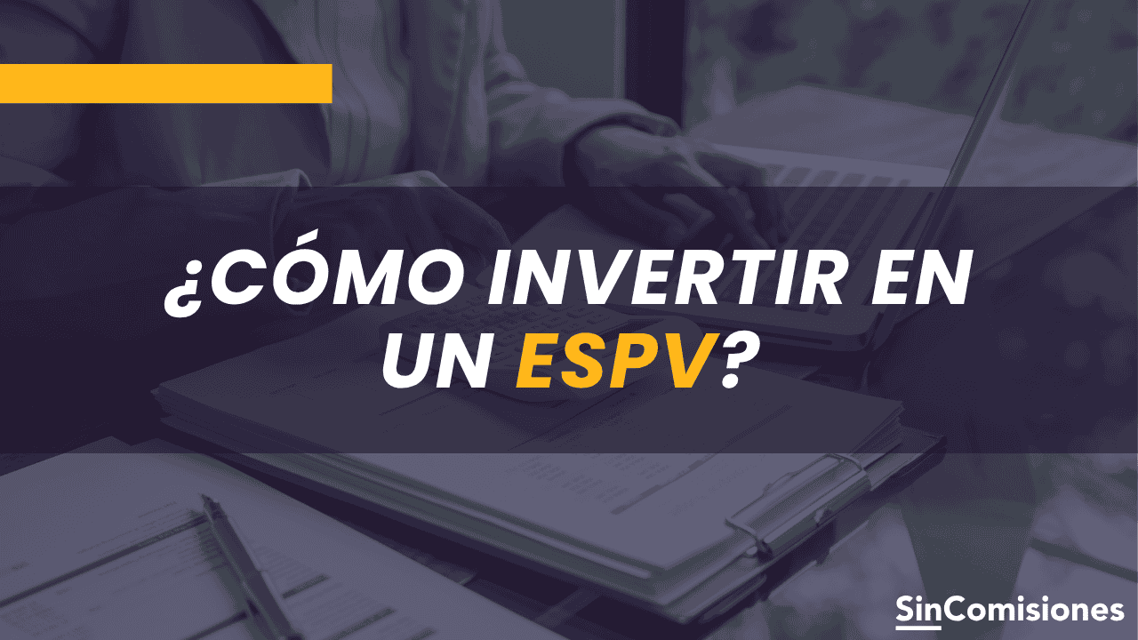 Cómo invertir en una EPSV: Ventajas e inconvenientes