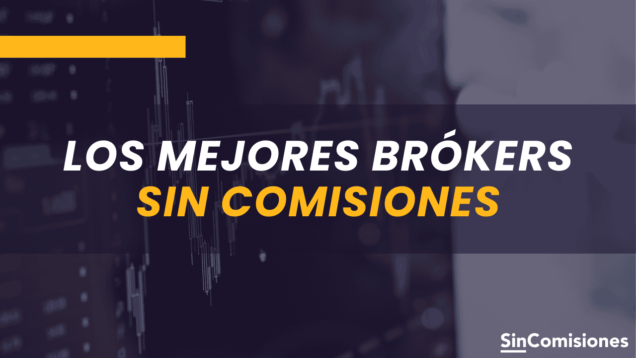 Los mejores brókers sin comisiones para invertir poco dinero