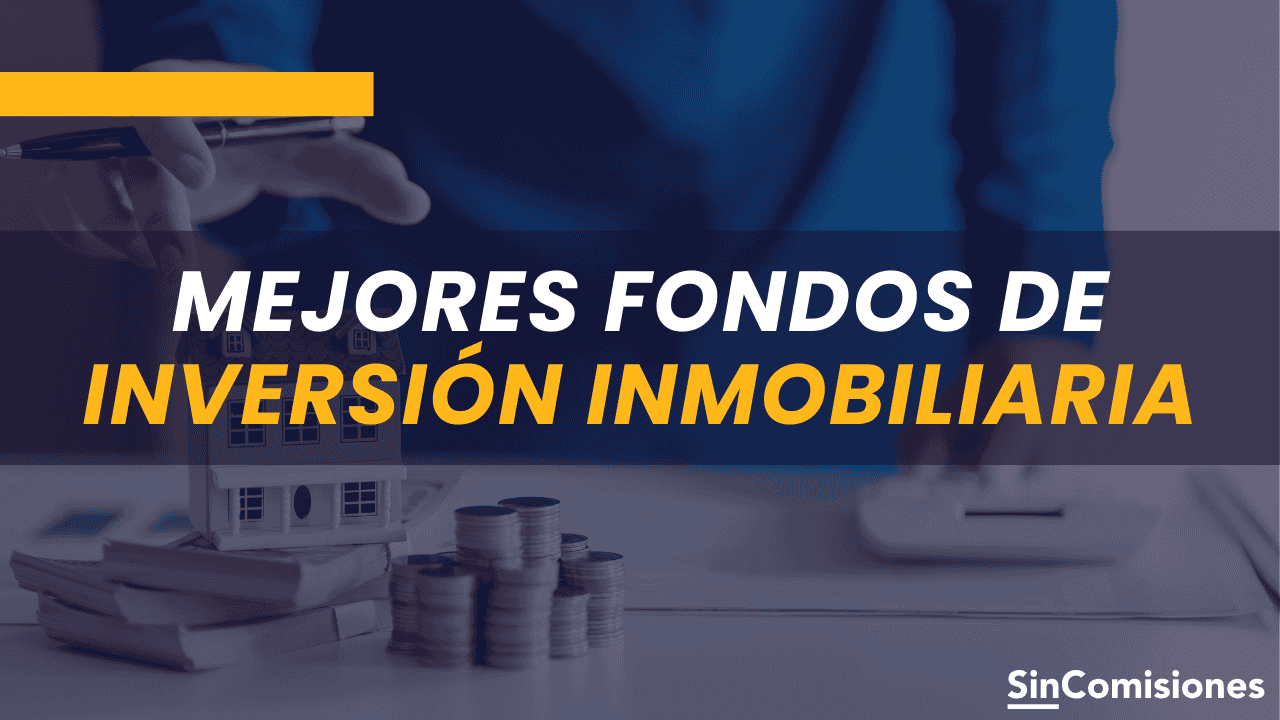 Los fondos de inversión inmobiliaria más rentables para invertir desde España