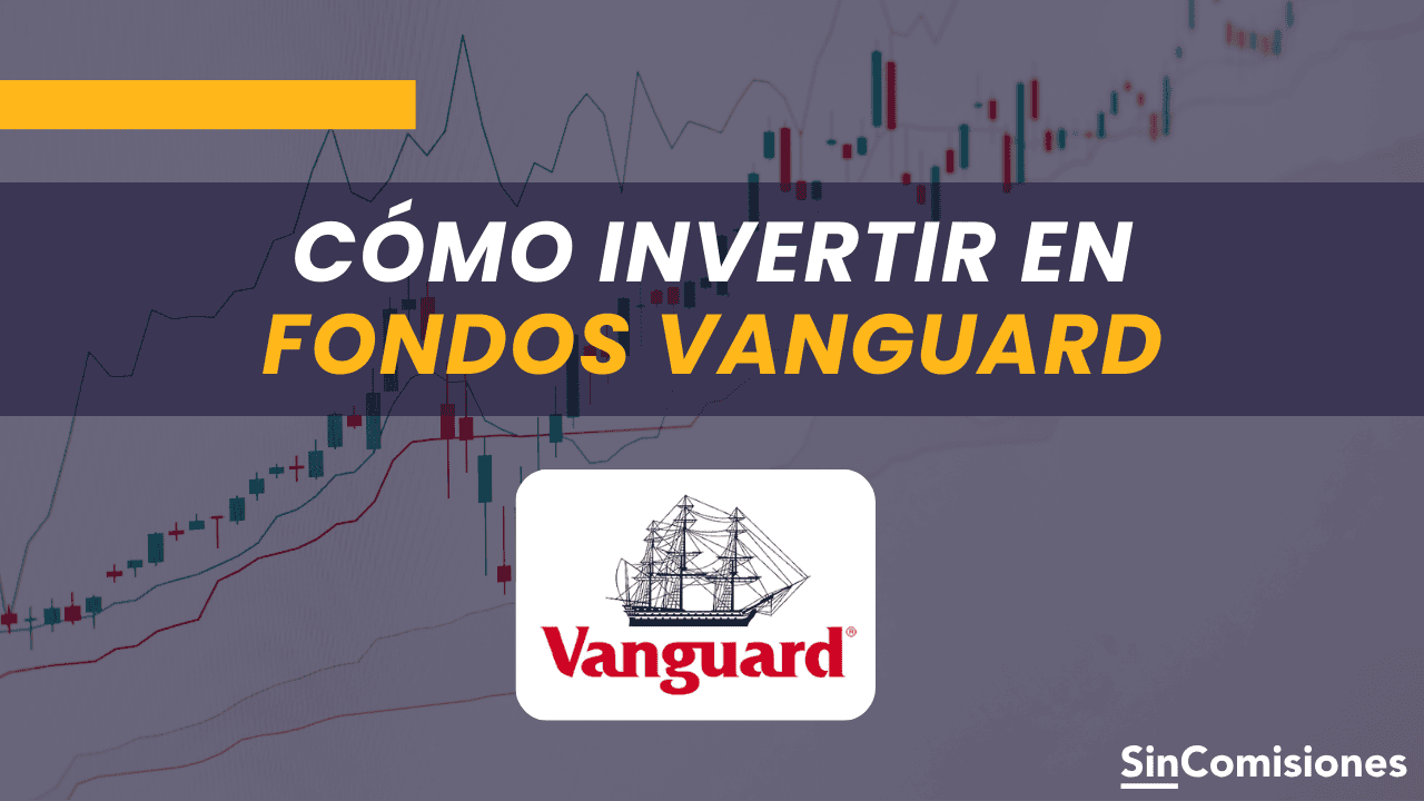 Fondos Vanguard: qué son y cómo invertir