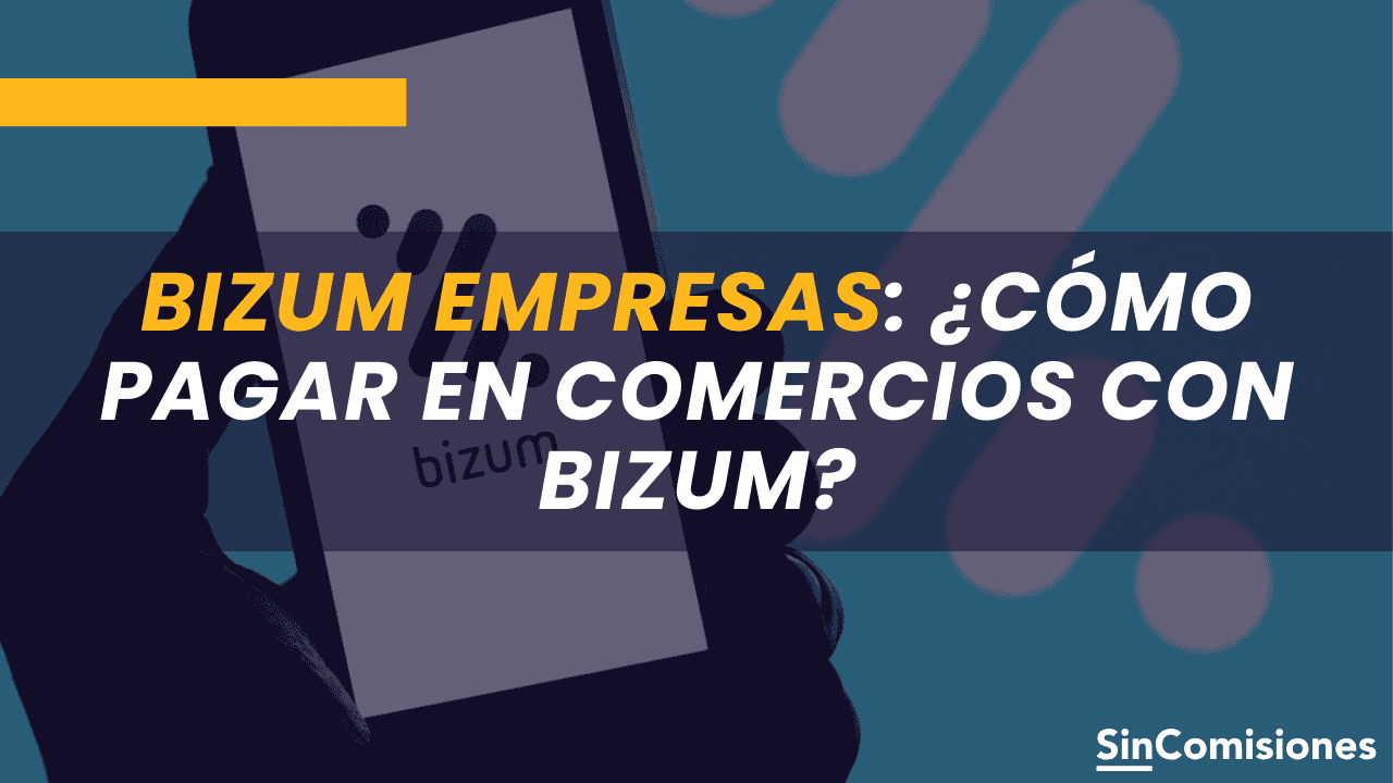 Bizum Empresas: ¿cómo pagar en comercios con Bizum?