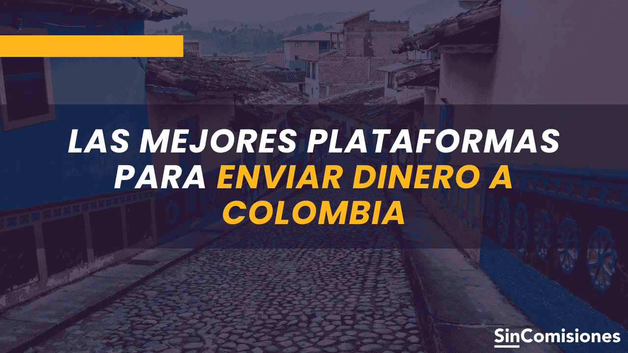 Las mejores plataformas para enviar dinero a Colombia