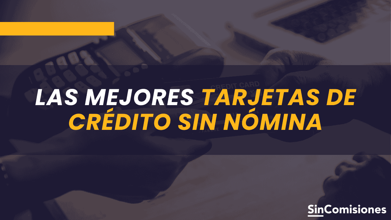 Ranking de tarjetas de crédito sin requisito de nómina