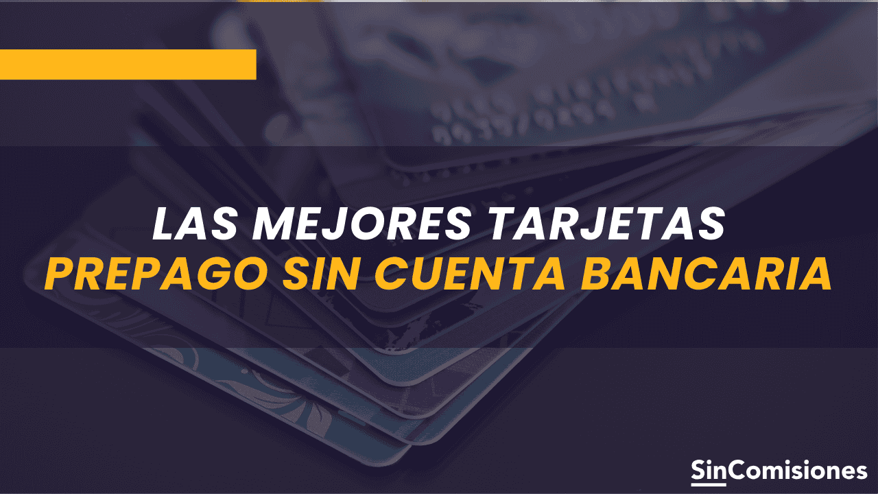 Ranking de las mejores cuentas prepago sin cuenta bancaria