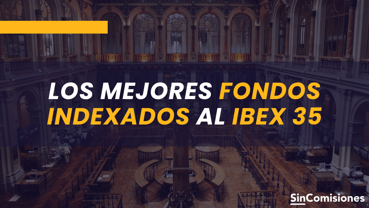 Fondos indexados al Ibex 35: Mejores opciones para invertir en la bolsa española