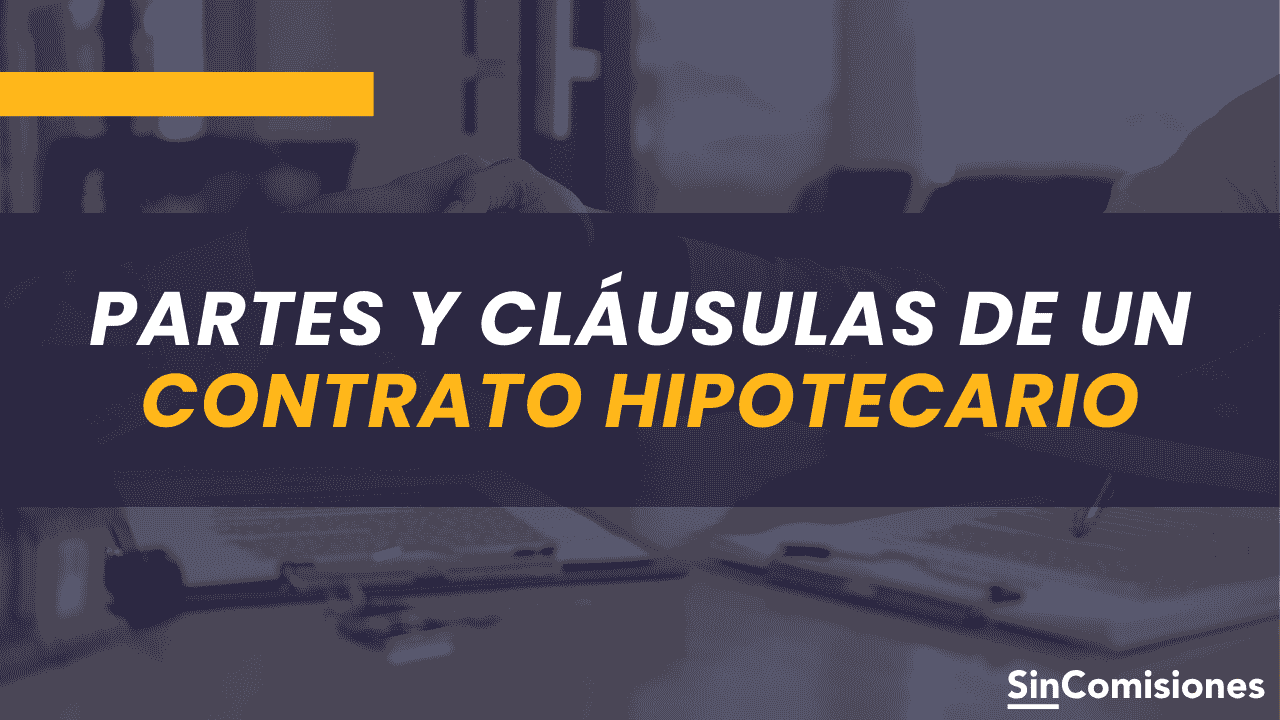 Contrato de hipoteca: partes y cláusulas