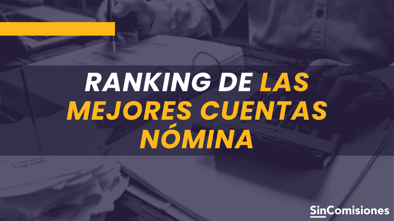 Las mejores cuentas nómina y sin comisiones