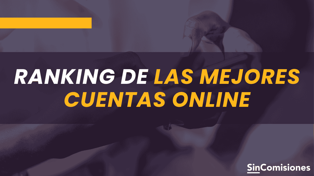 Ranking de las mejores cuentas online y sin comisiones