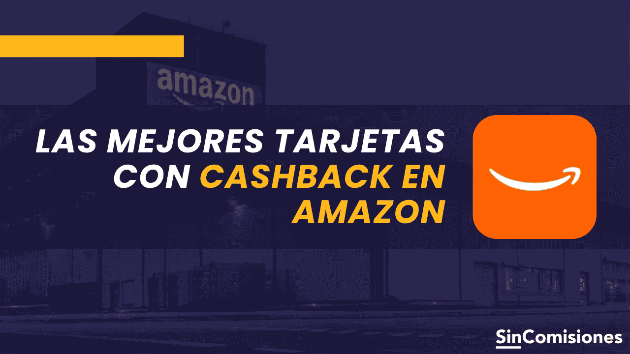 Cashback en Amazon: mejores tarjetas y cuentas para ahorrar en compras