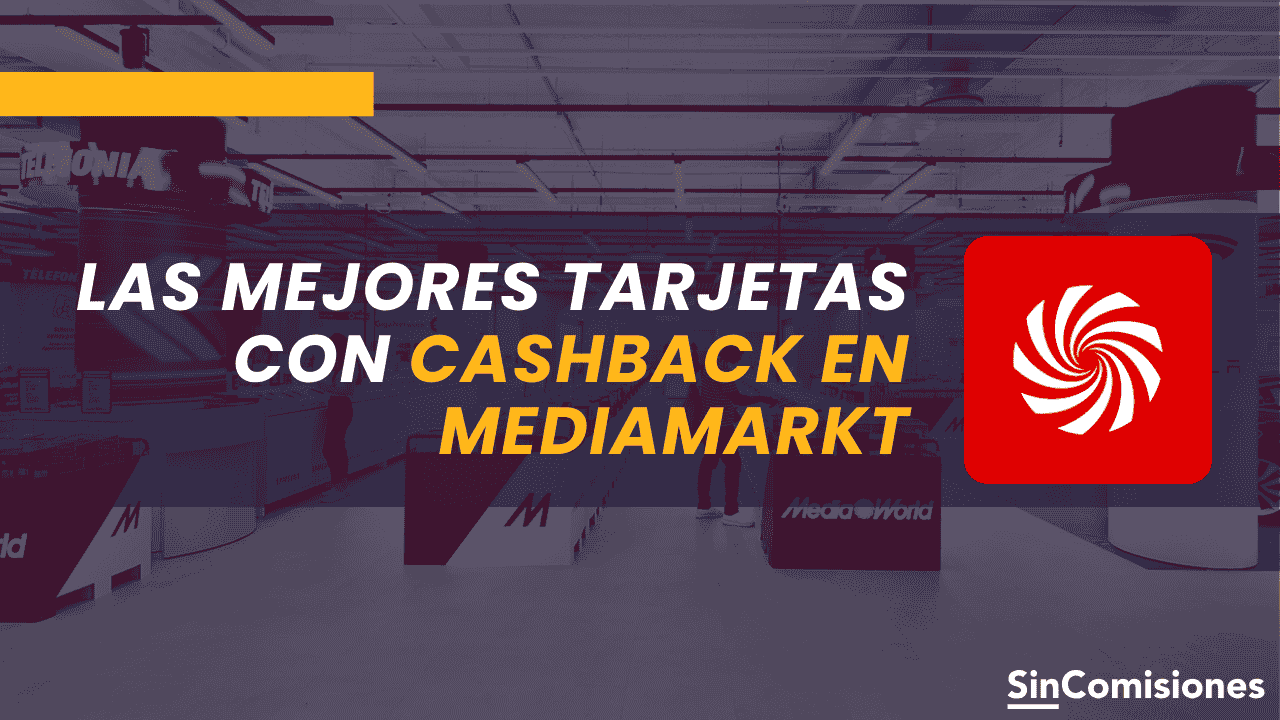 Cashback en MediaMarkt: tarjetas con reembolso en compras