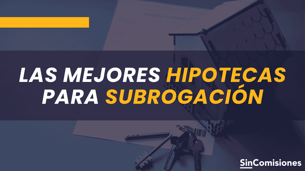 Mejores hipotecas para subrogación