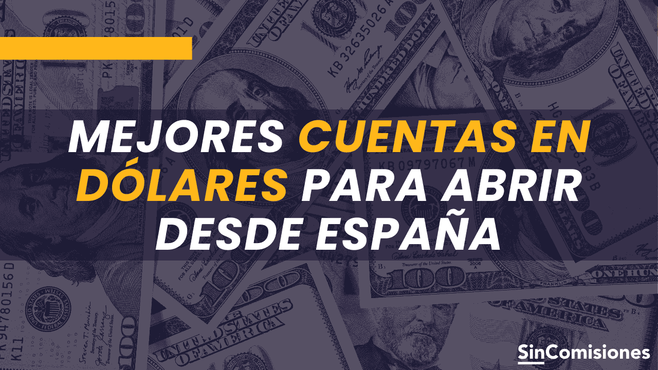 Mejores cuentas en dólares para abrir desde España