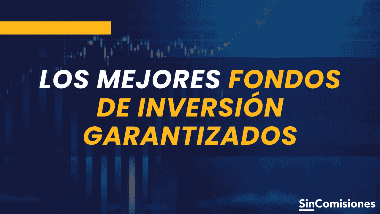 Los 10 mejores fondos de inversión garantizados en 2026: ¿Son convenientes?