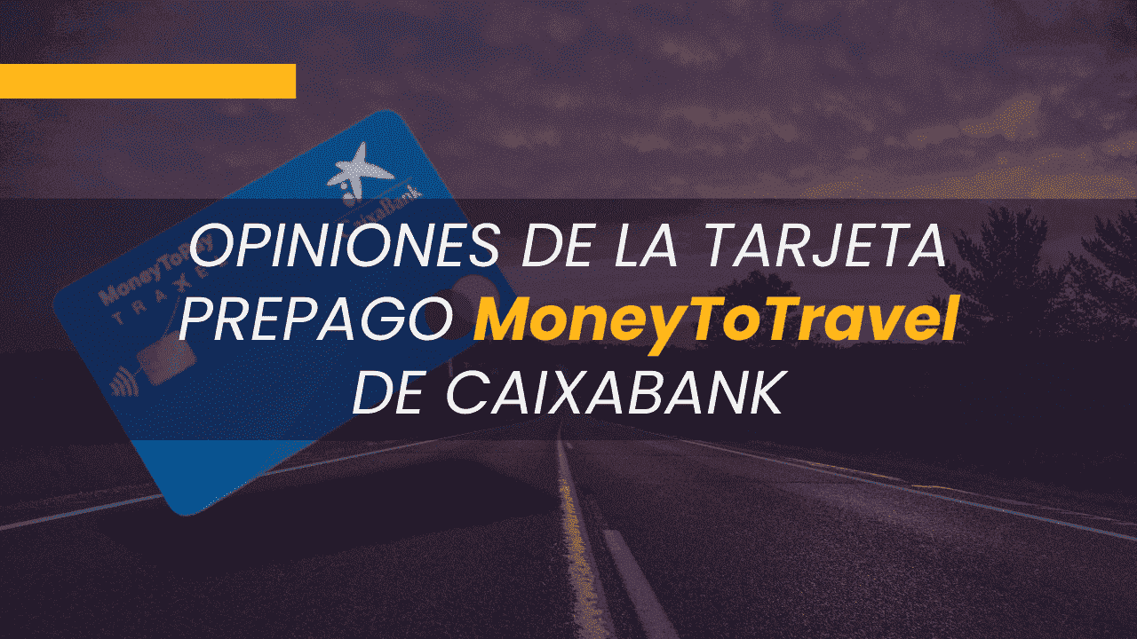 Opiniones de la tarjetaMoneyToTravel de Caixabank