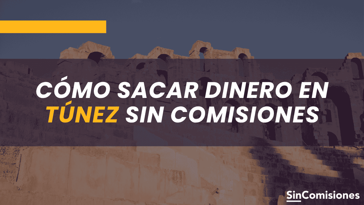 Cómo sacar dinero en Tunez sin comisiones