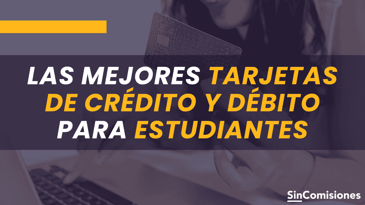 Ranking de las mejores tarjetas de crédito y débito para estudiantes