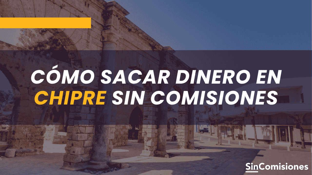 Cómo sacar dinero en Chipre sin comisiones