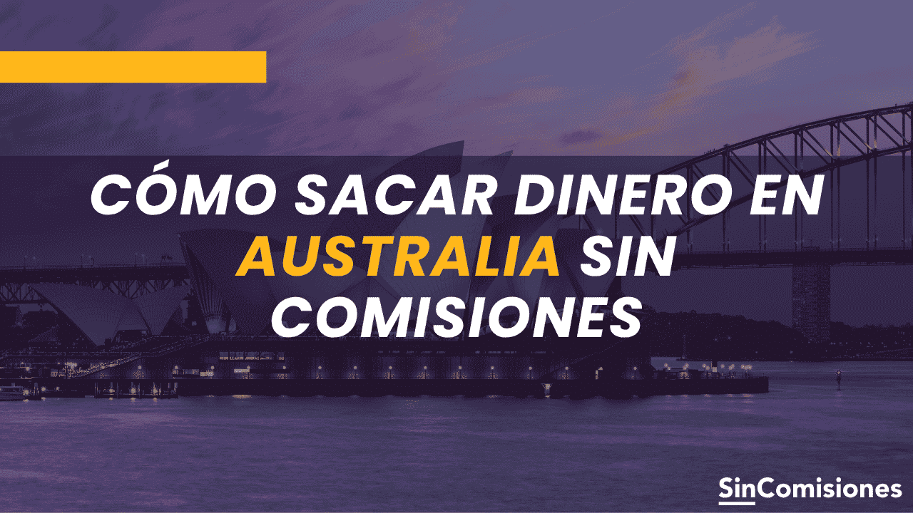 Cómo sacar dinero en Australia sin comisiones