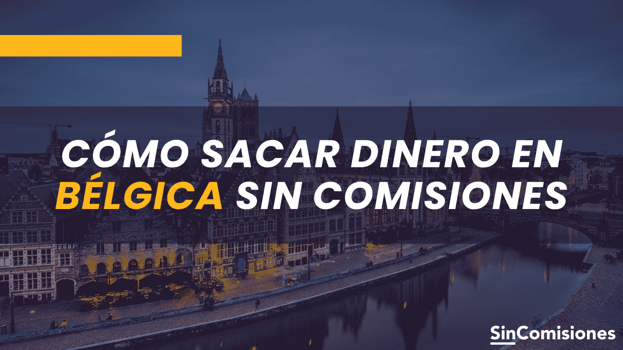 ¿Cómo sacar dinero en Bélgica sin comisiones?